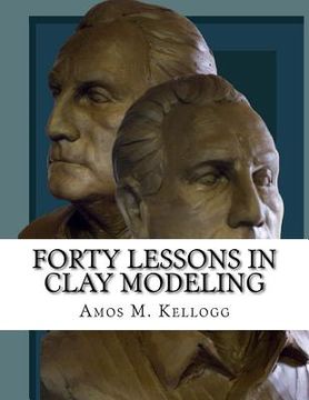 portada Forty Lessons in Clay Modeling (en Inglés)