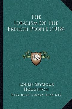 portada the idealism of the french people (1918) (in English)