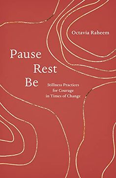 portada Pause, Rest, be: Stillness Practices for Courage in Times of Change (en Inglés)