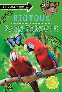 portada It's all About. Riotous Rain Forests: Everything you Want to Know About the World's Rain Forest Regions in one Amazing Book (en Inglés)