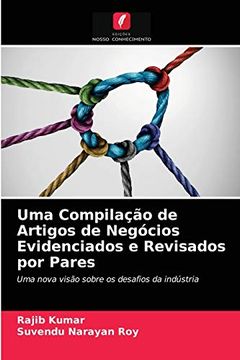 portada Uma Compilação de Artigos de Negócios Evidenciados e Revisados por Pares: Uma Nova Visão Sobre os Desafios da Indústria (en Portugués)