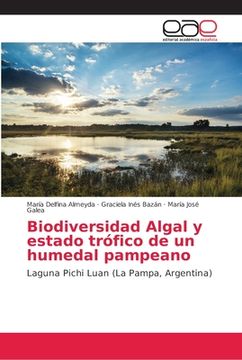 portada Biodiversidad Algal y estado trófico de un humedal pampeano: Laguna Pichi Luan (La Pampa, Argentina) (Paperback)