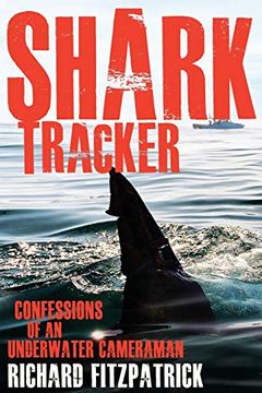 portada Shark Tracker: Confessions of an Underwater Cameraman (en Inglés)