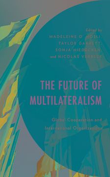 portada The Future of Multilateralism: Global Cooperation and International Organizations (en Inglés)