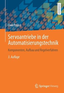 portada Servoantriebe in Der Automatisierungstechnik: Komponenten, Aufbau Und Regelverfahren (in German)