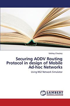 portada Securing AODV Routing Protocol in design of Mobile Ad-hoc Networks