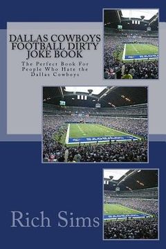 portada Dallas Cowboys Football Dirty Joke Book: The Perfect Book For People Who Hate the Dallas Cowboys (en Inglés)