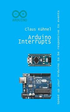 portada Arduino Interrupts: Speed Up Your Arduino to Be Responsive to Events