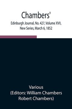 portada Chambers' Edinburgh Journal, No. 427, Volume XVII, New Series, March 6, 1852 (en Inglés)