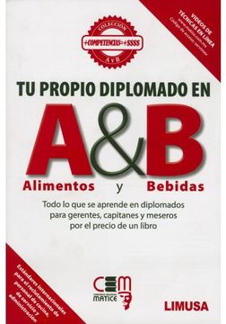 portada Tu Propio Diplomado En A & B Alimentos Y Bebidas [Paperback] [Jan 01, 2014] Consorcio Educativo Matice (in Spanish)