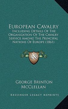 portada european cavalry: including details of the organization of the cavalry service among the principal nations of europe (1861) (in English)
