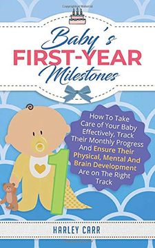 portada Baby’S First-Year Milestones: How to Take Care of Your Baby Effectively, Track Their Monthly Progress and Ensure Their Physical, Mental and Brain Development are on the Right Track (in English)