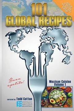portada 101 Global Recipes: Mexican Cuisine, Volume 1 (en Inglés)
