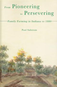 portada from pioneering to persevering: family farming in indiana to 1880 (en Inglés)