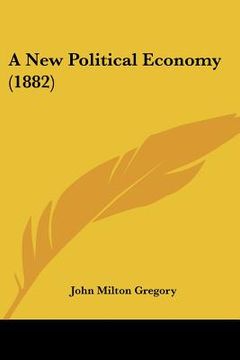 portada a new political economy (1882) (en Inglés)