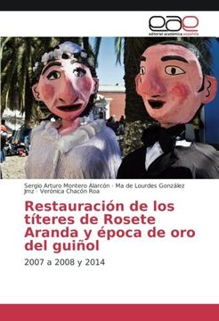 portada Restauración de los títeres de Rosete Aranda y época de oro del guiñol: 2007 a 2008 y 2014