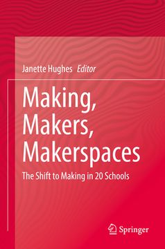 portada Making, Makers, Makerspaces: The Shift to Making in 20 Schools (in English)