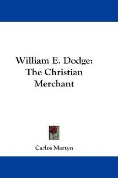 portada william e. dodge: the christian merchant (in English)