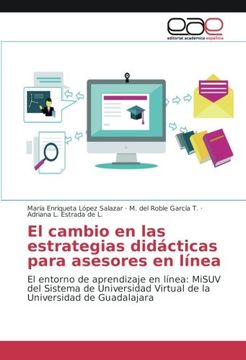 portada El cambio en las estrategias didácticas para asesores en línea: El entorno de aprendizaje en línea: MiSUV del Sistema de Universidad Virtual de la Universidad de Guadalajara