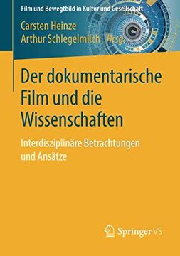 portada Der Dokumentarische Film und die Wissenschaften: Interdisziplinäre Betrachtungen und Ansätze (Film und Bewegtbild in Kultur und Gesellschaft) 