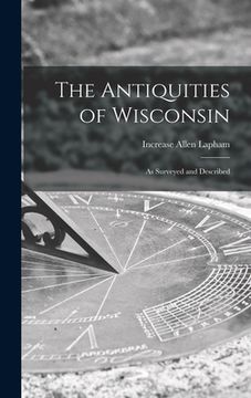 portada The Antiquities of Wisconsin: as Surveyed and Described (en Inglés)