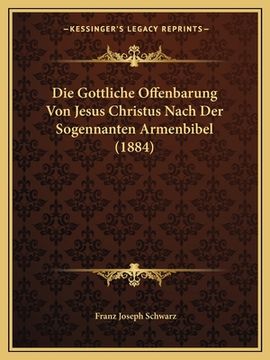 portada Die Gottliche Offenbarung Von Jesus Christus Nach Der Sogennanten Armenbibel (1884) (en Alemán)