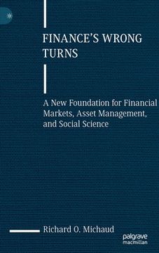 portada Finance's Wrong Turns: A New Foundation for Financial Markets, Asset Management, and Social Science (en Inglés)