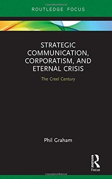 portada Strategic Communication, Corporatism, and Eternal Crisis: The Creel Century (Routledge Focus on Public Relations)