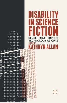 portada Disability in Science Fiction: Representations of Technology as Cure (en Inglés)