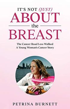 portada It'S not (Just) About the Breast: The Cancer Road Less Walked a Young Woman'S Cancer Story (in English)