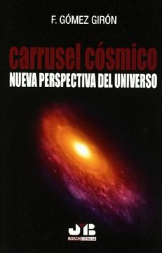 portada Carrusel Cósmico.: Nueva perspectiva del universo.
