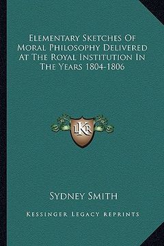 portada elementary sketches of moral philosophy delivered at the royal institution in the years 1804-1806 (en Inglés)