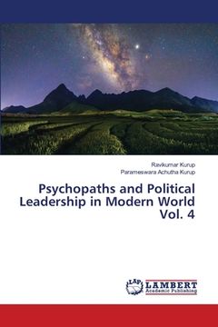 portada Psychopaths and Political Leadership in Modern World Vol. 4 (en Inglés)