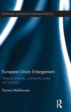 portada European Union Enlargement: Material interests, community norms and anomie (Routledge Advances in European Politics)