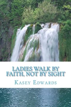 portada Ladies Walk By Faith And Not By Sight (en Inglés)