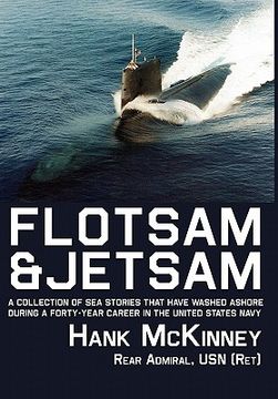 portada flotsam & jetsam: a collection of sea stories that have washed ashore during a forty-year career in the united states navy (en Inglés)