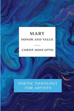 portada Mary, Honor and Value: Blue Book of Poetic Theology for Artists (in English)