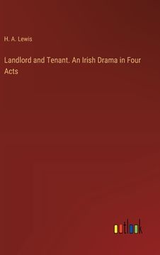 portada Landlord and Tenant. An Irish Drama in Four Acts (en Inglés)