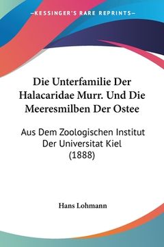 portada Die Unterfamilie Der Halacaridae Murr. Und Die Meeresmilben Der Ostee: Aus Dem Zoologischen Institut Der Universitat Kiel (1888) (in German)