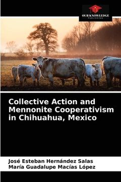 portada Collective Action and Mennonite Cooperativism in Chihuahua, Mexico (in English)