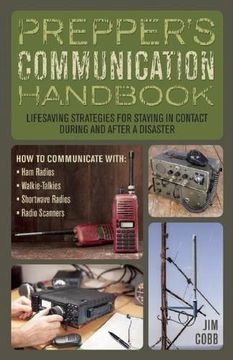 Prepper's Communication Handbook: Life-Saving Strategies for Staying in Contact During and After a Disaster