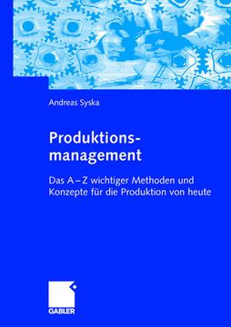 portada Produktionsmanagement: Das a - z Wichtiger Methoden und Konzepte für die Produktion von Heute (en Alemán)