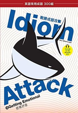portada Idiom Attack Vol. 4 - English Idioms & Phrases for Getting Emotional: 職場必備 4 - 感情抒發 (4) (en Inglés)