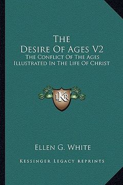 portada the desire of ages v2: the conflict of the ages illustrated in the life of christ