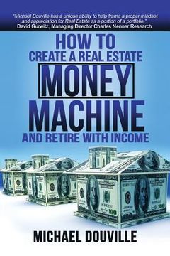 portada How To Create A Real Estate Money Machine And Retire With Income (in English)