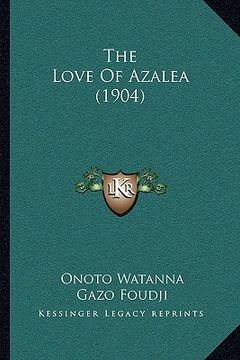 portada the love of azalea (1904) (en Inglés)