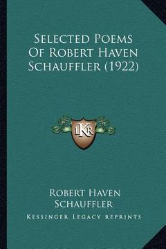 portada selected poems of robert haven schauffler (1922) (en Inglés)