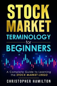 portada Stock Market Terminology for Beginners: A Complete Guide to Learning the Stock Market Lingo (in English)