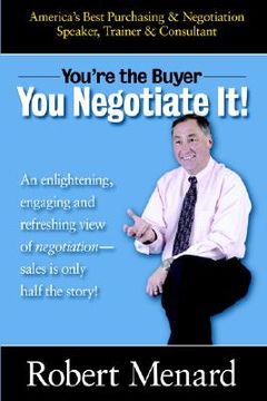 portada you're the buyer-you negotiate it! (en Inglés)