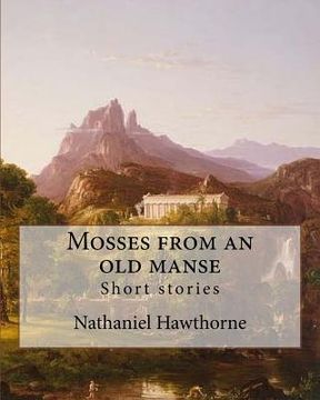 portada Mosses from an old manse By: Nathaniel Hawthorne: Short stories